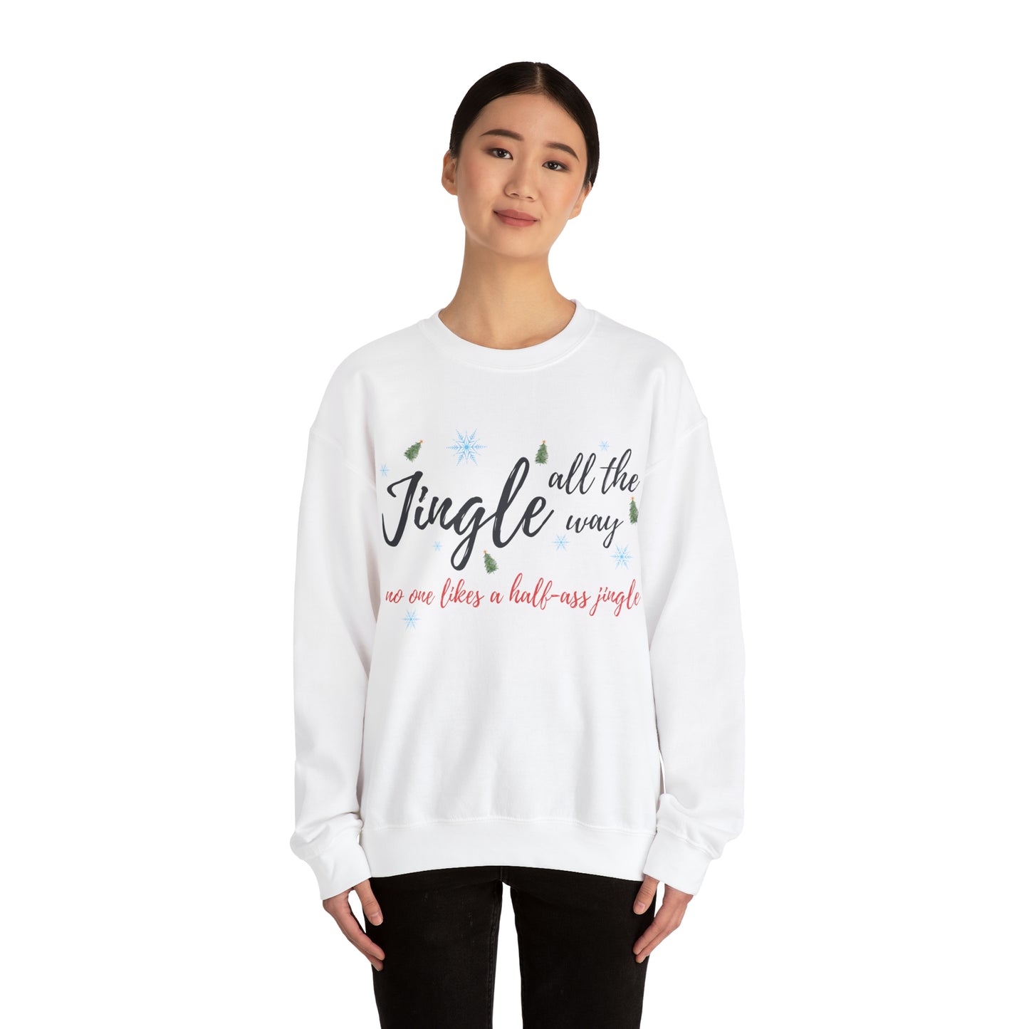 "Jingle All The Way - No One Likes A Half-Ass Jingle," Sweatshirt