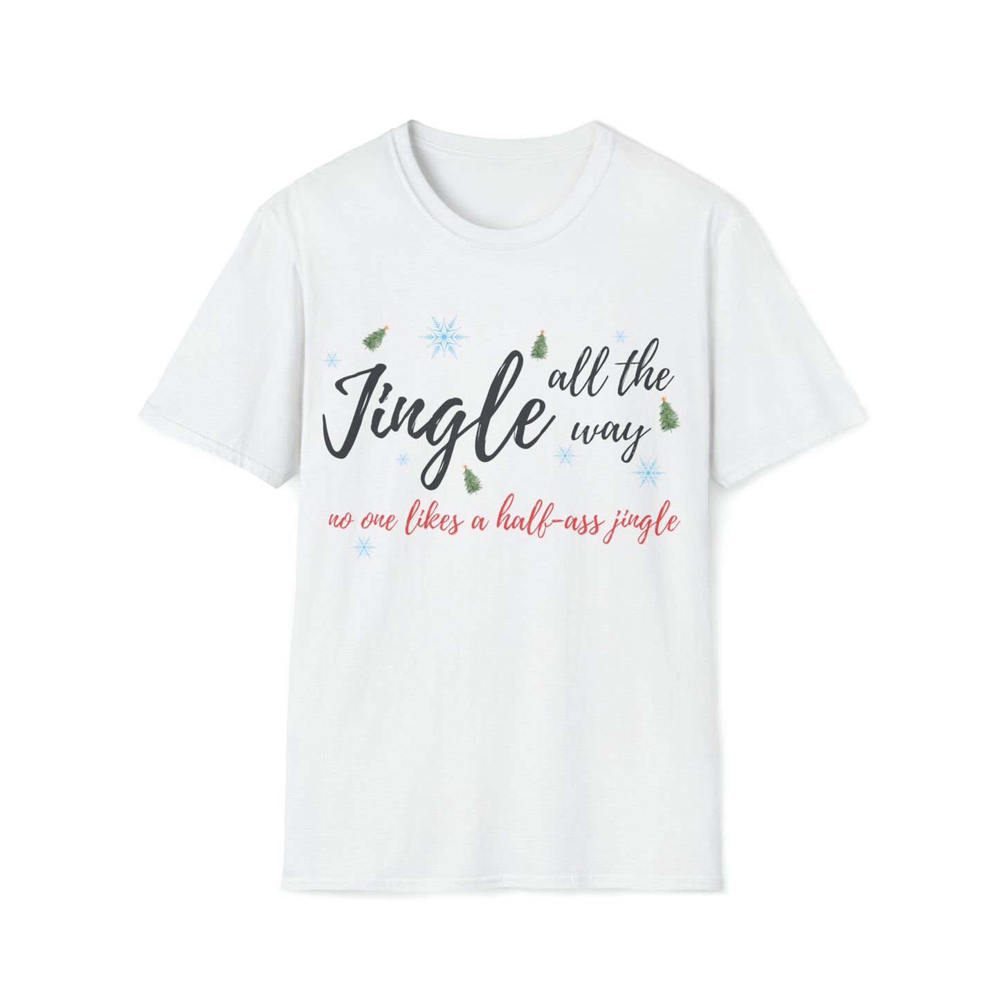 "Jingle All The Way - No One Likes A Half-Ass Jingle," Tee