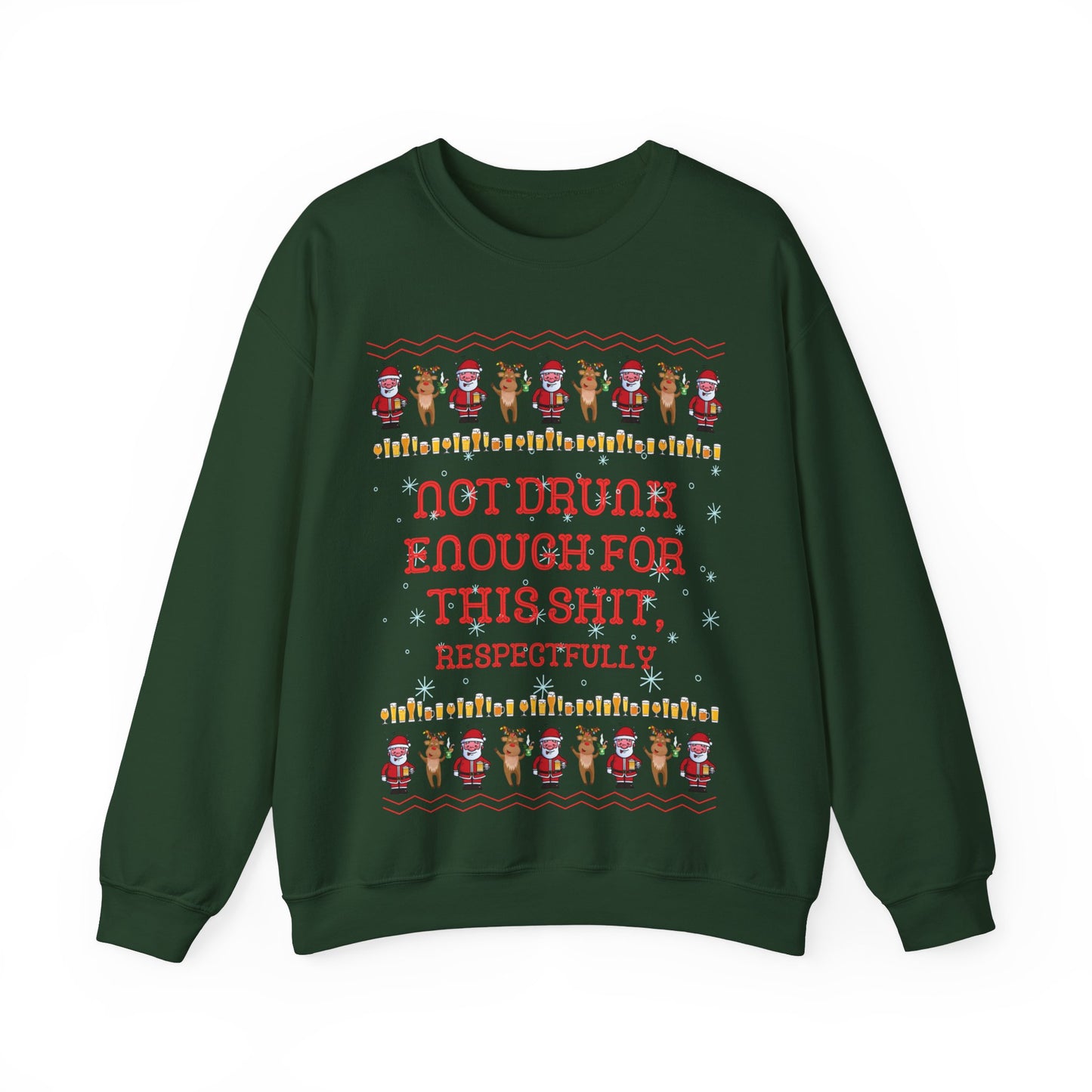 Not Drunk Enough For This Shit, Respectfully, Christmas Sweatshirt