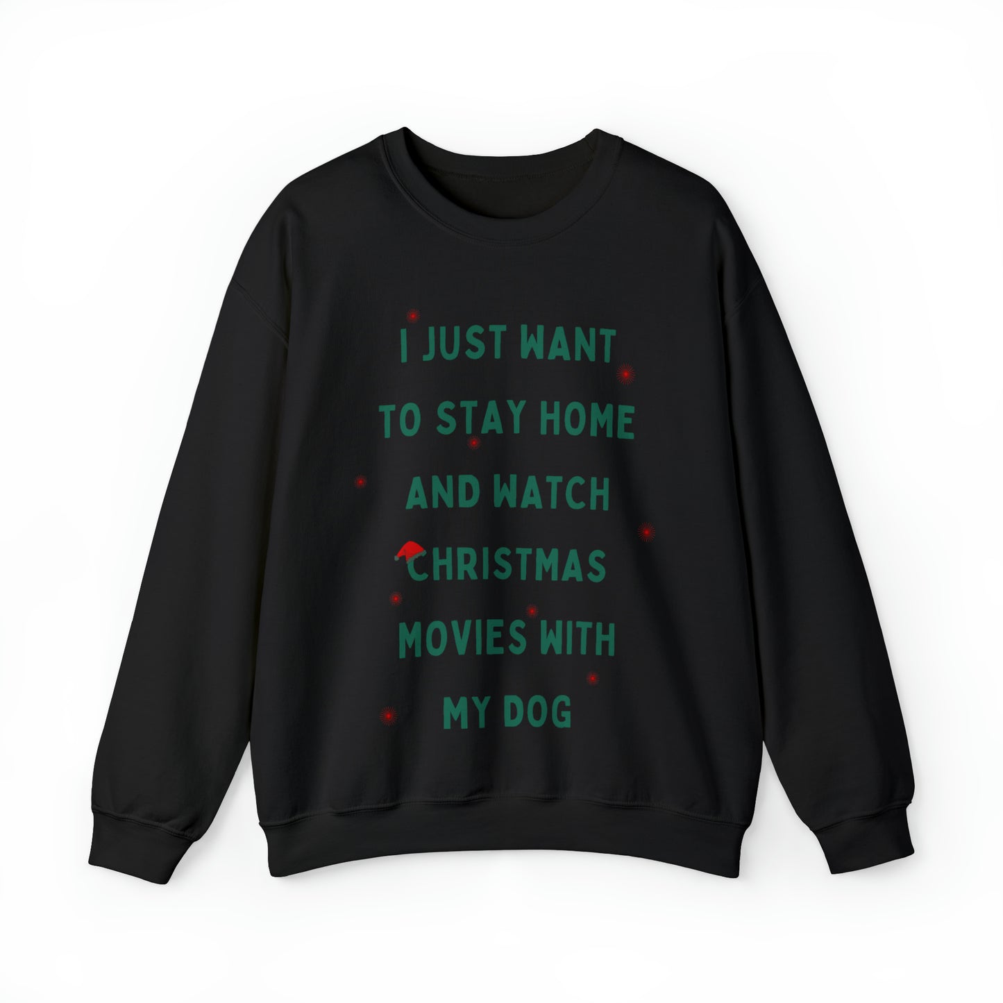 "All Just Want To Stay Home and Watch Christmas Movies With My Dog" Sweatshirt