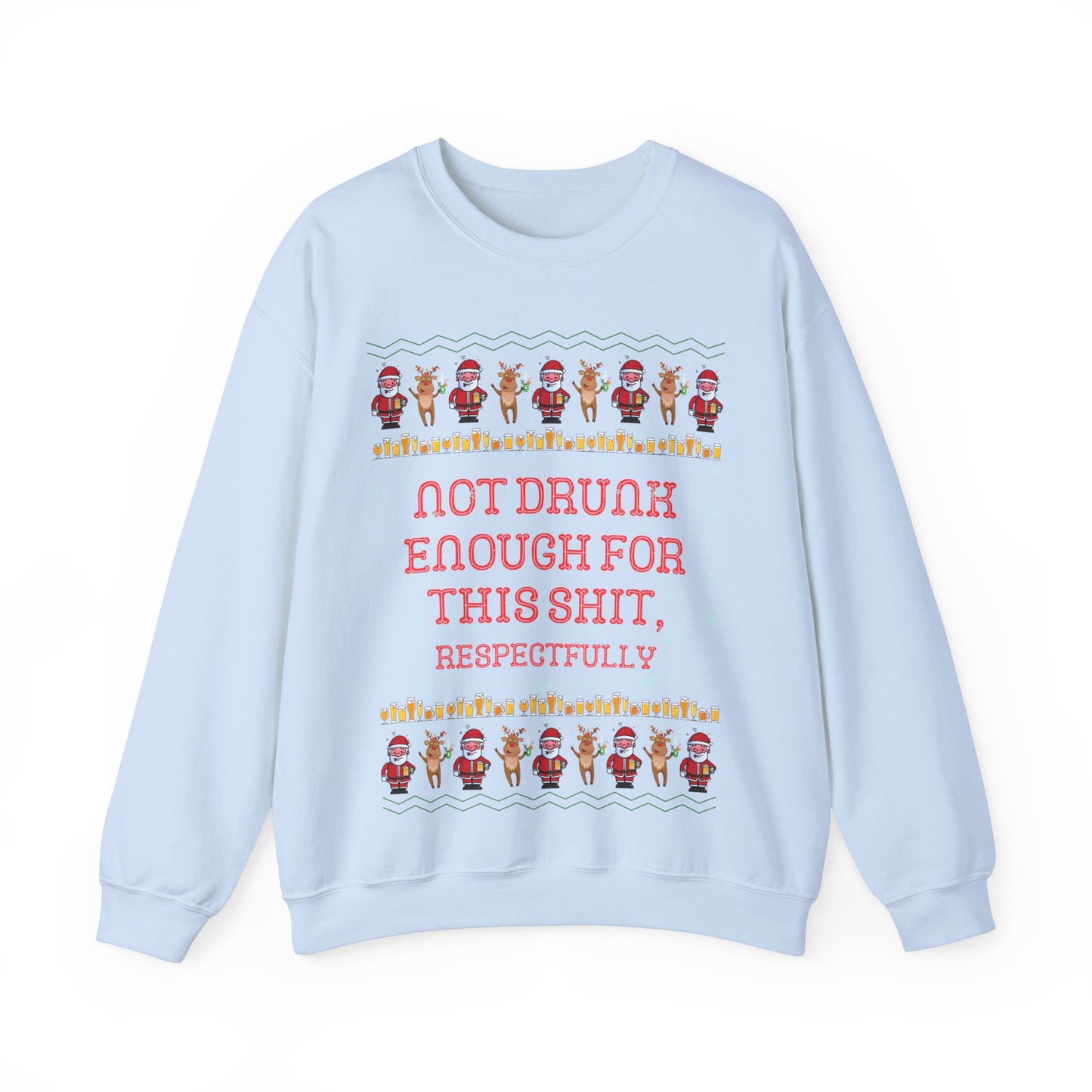 Not Drunk Enough For This Shit, Respectfully, Christmas Sweatshirt