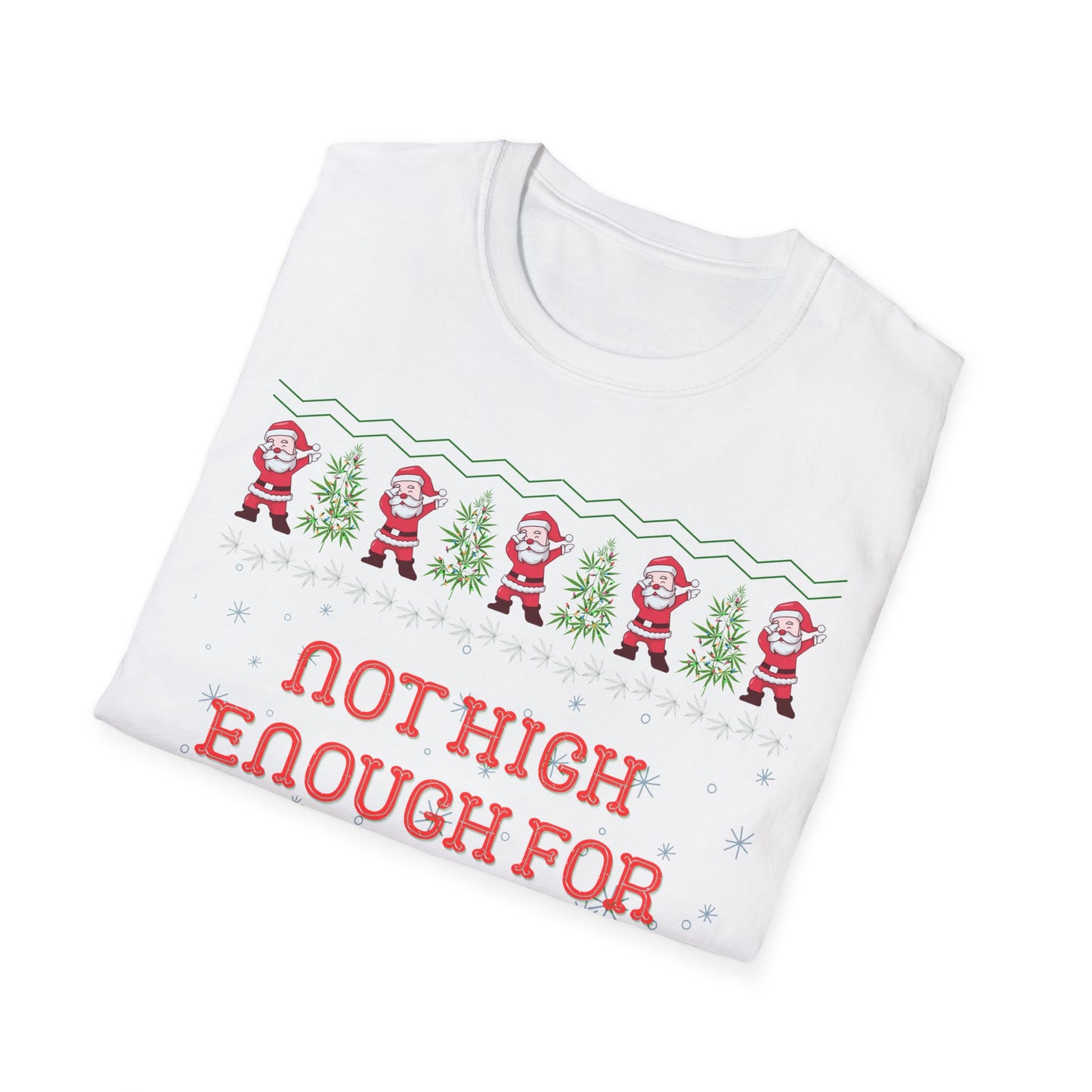 Not High Enough For This Shit Respectfully, Christmas Tee