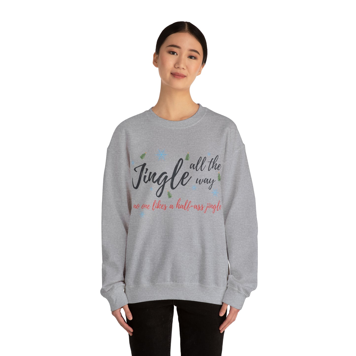 "Jingle All The Way - No One Likes A Half-Ass Jingle," Sweatshirt