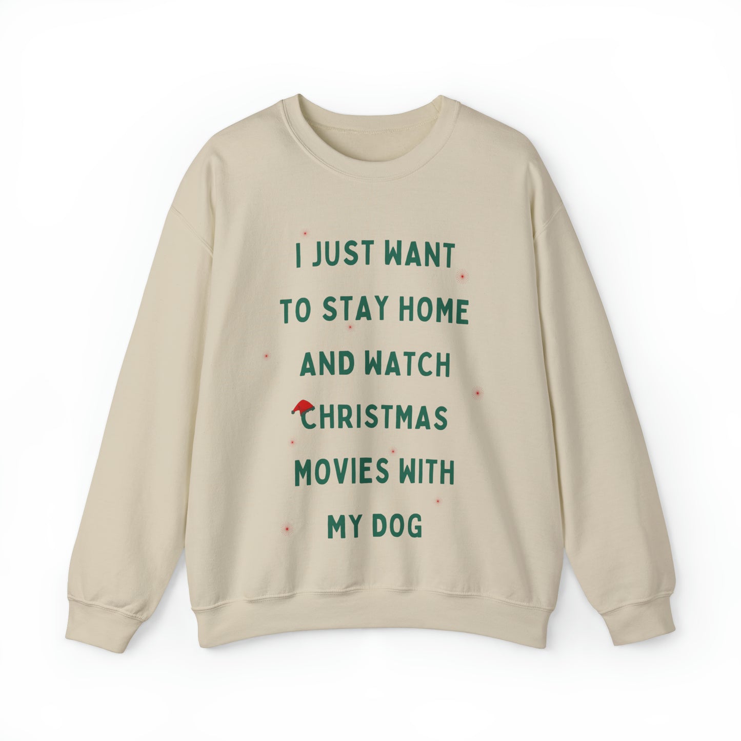 "All Just Want To Stay Home and Watch Christmas Movies With My Dog" Sweatshirt