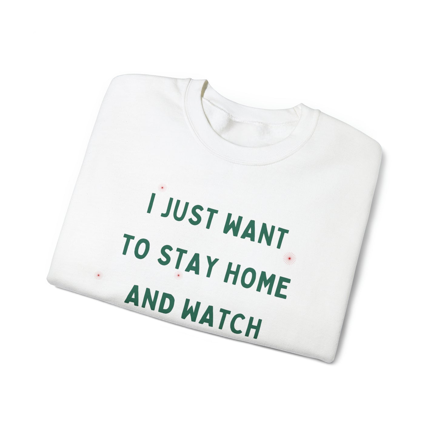 "All Just Want To Stay Home and Watch Christmas Movies With My Dog" Sweatshirt