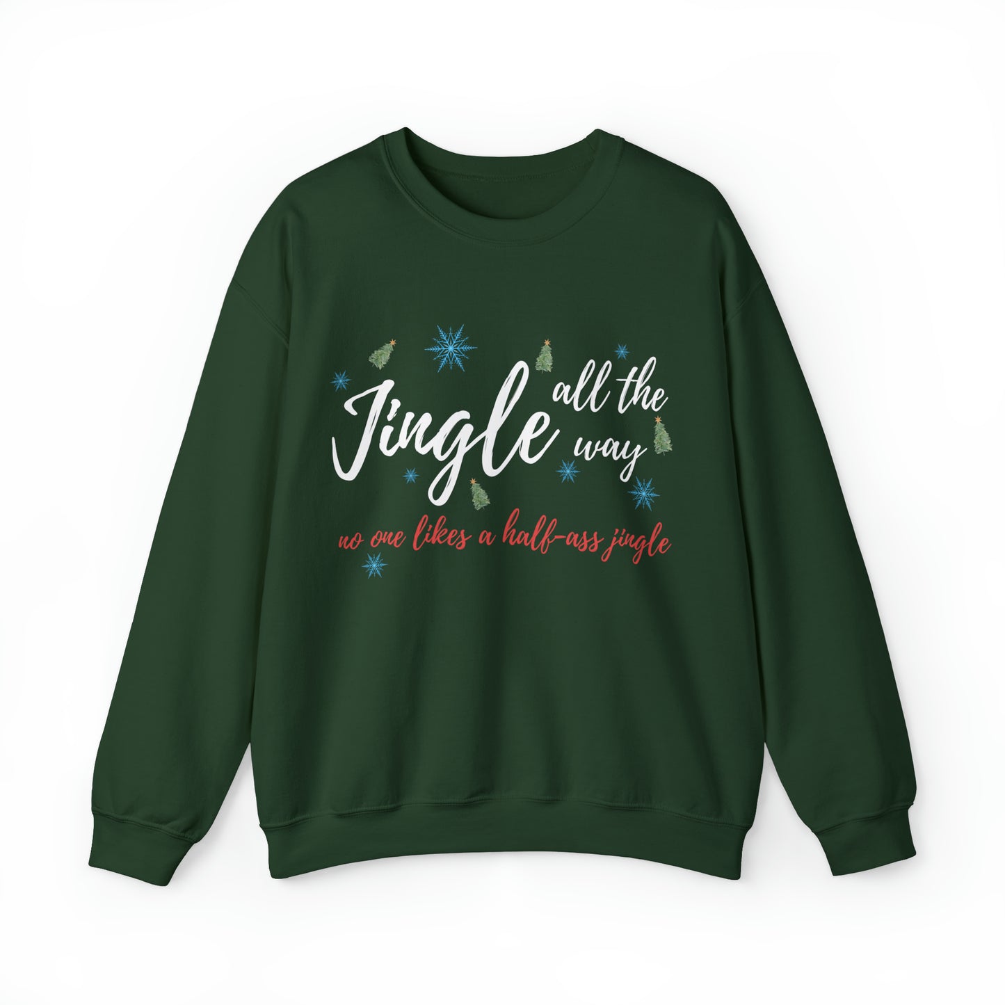 "Jingle All The Way - No One Likes A Half-Ass Jingle," Sweatshirt