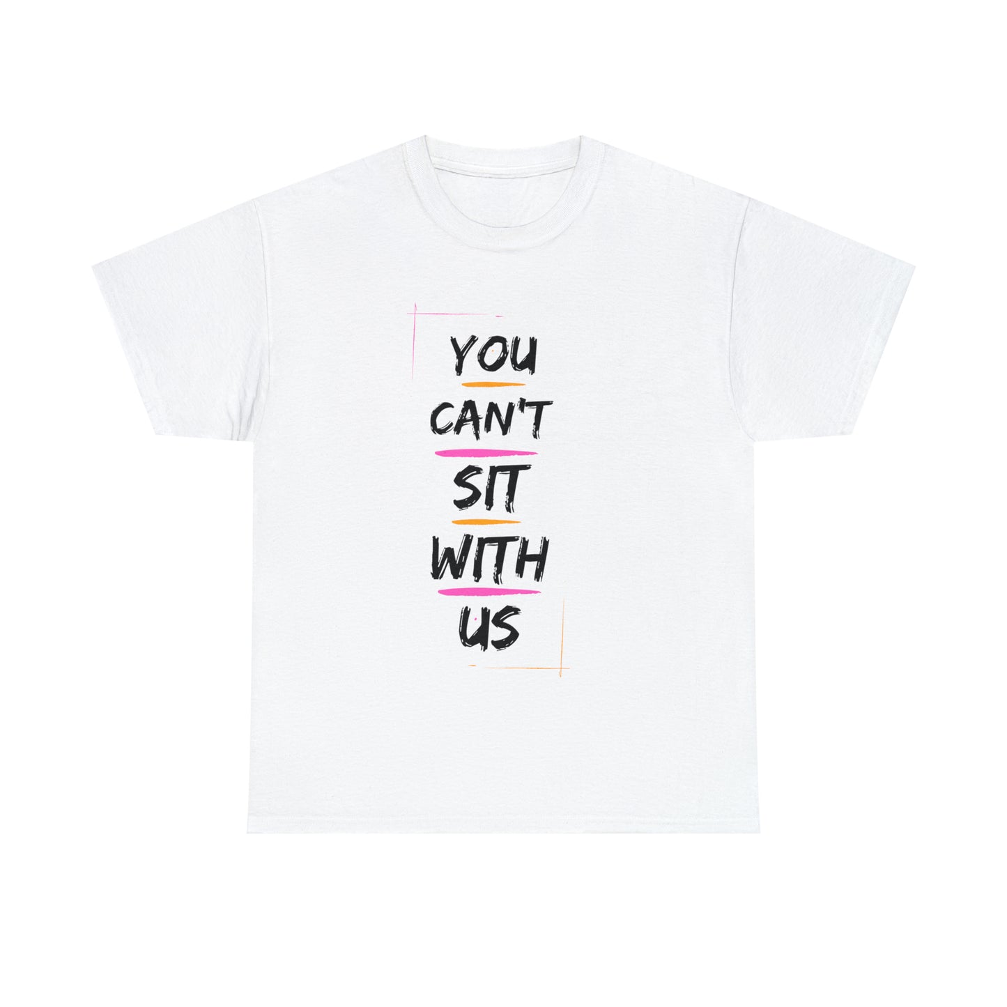 "You Can't Sit With Us", Tee