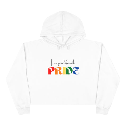 "Live your life with pride", Crop Hoodie