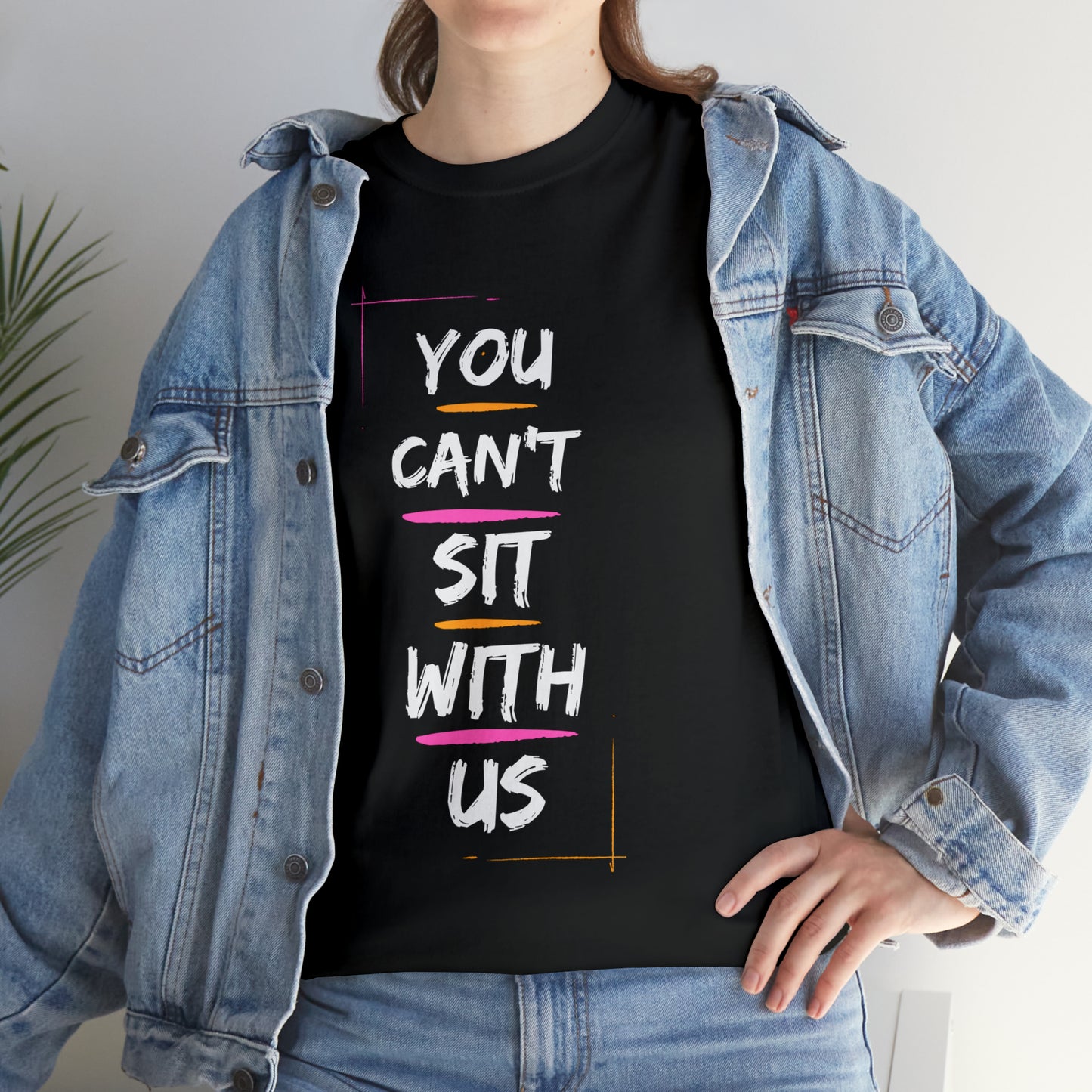 "You Can't Sit With Us", Tee