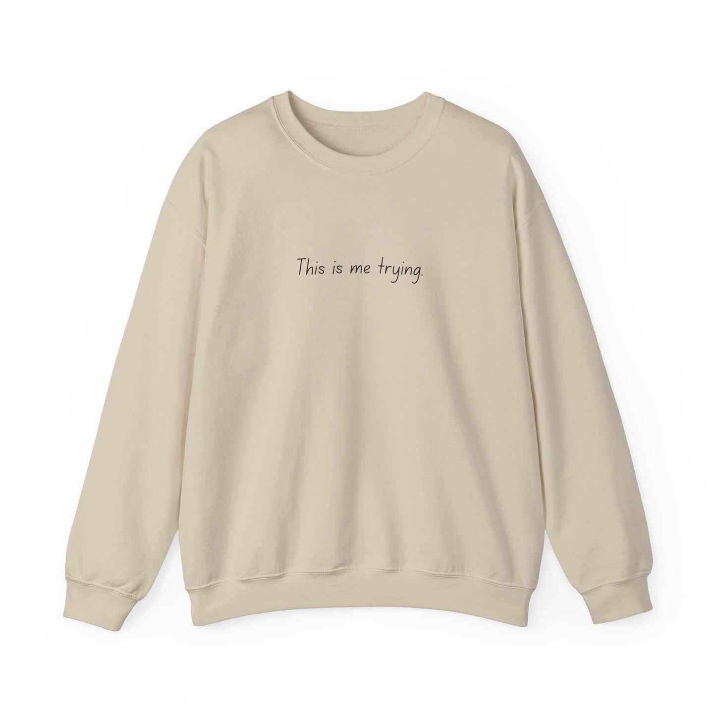 "This is me trying." - T-Swift, Sweatshirt