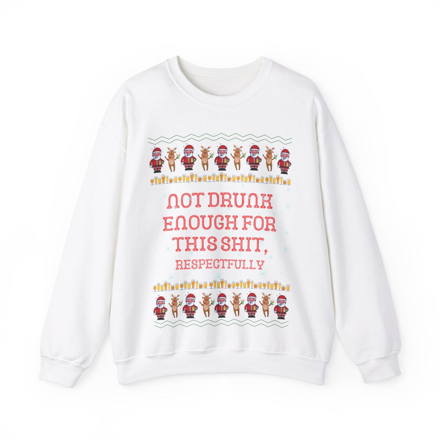 Not Drunk Enough For This Shit, Respectfully, Christmas Sweatshirt