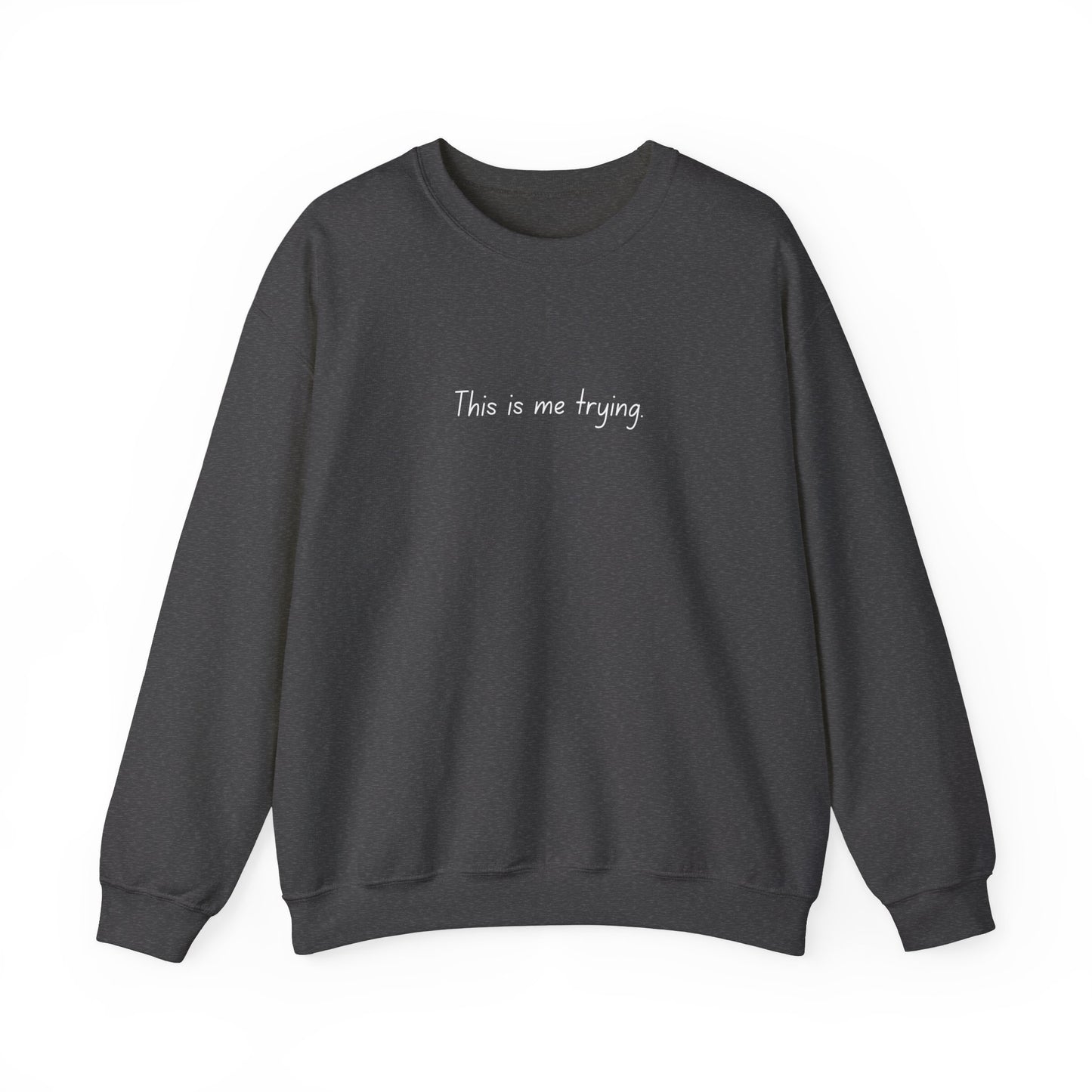 "This is me trying." - Taylor Swift, Sweatshirt