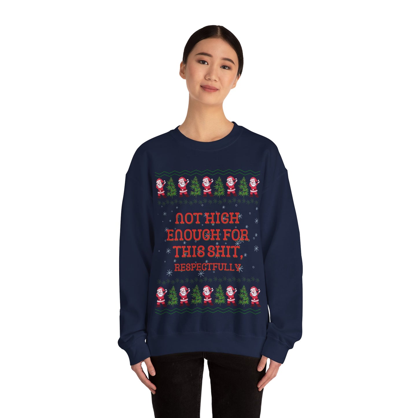 Not High Enough For This Shit, Respectfully, Christmas Sweatshirt