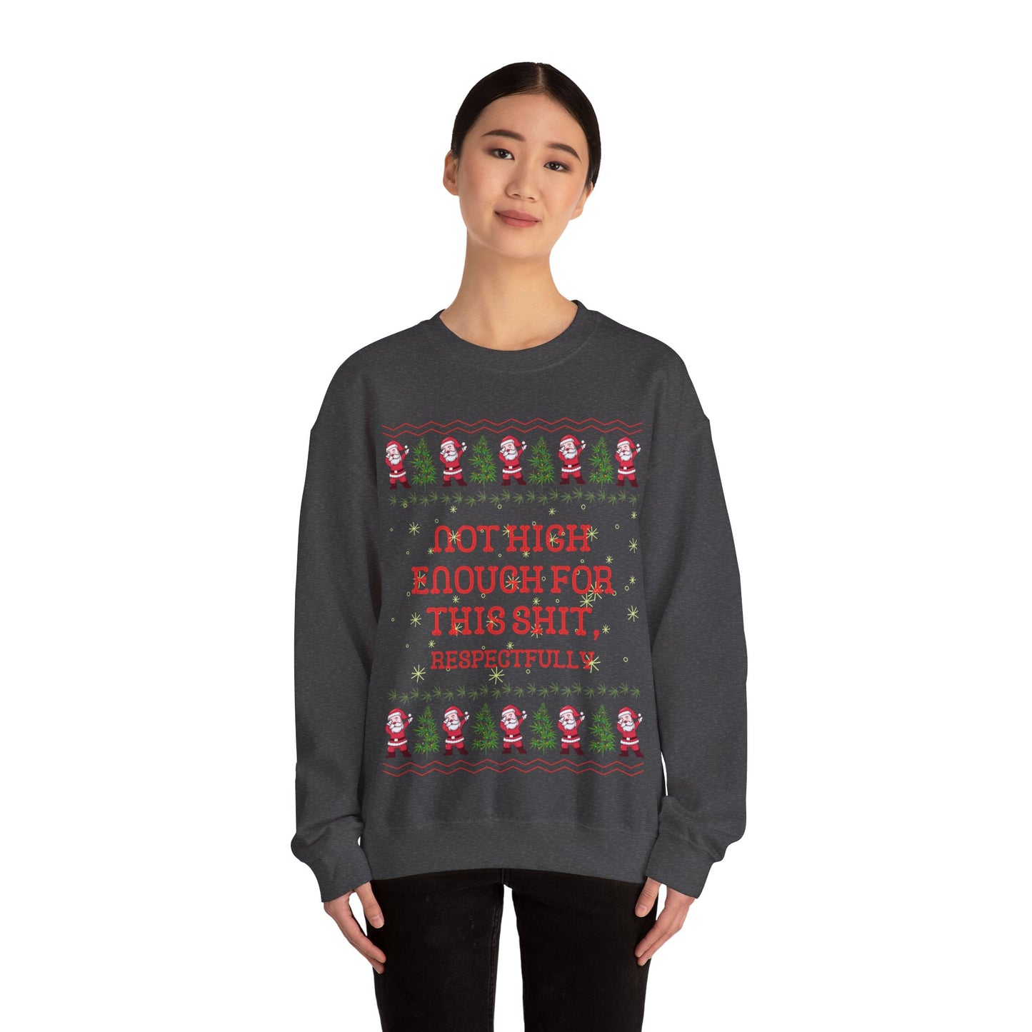 Not High Enough For This Shit, Respectfully, Christmas Sweatshirt