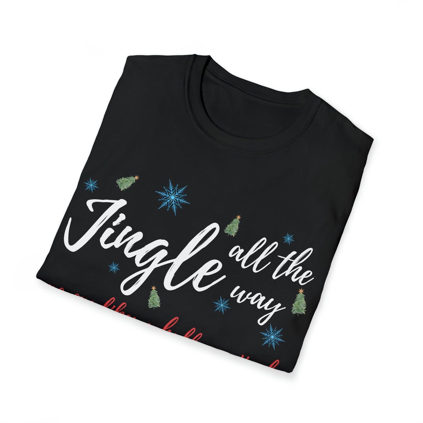 "Jingle All The Way - No One Likes A Half-Ass Jingle," Tee