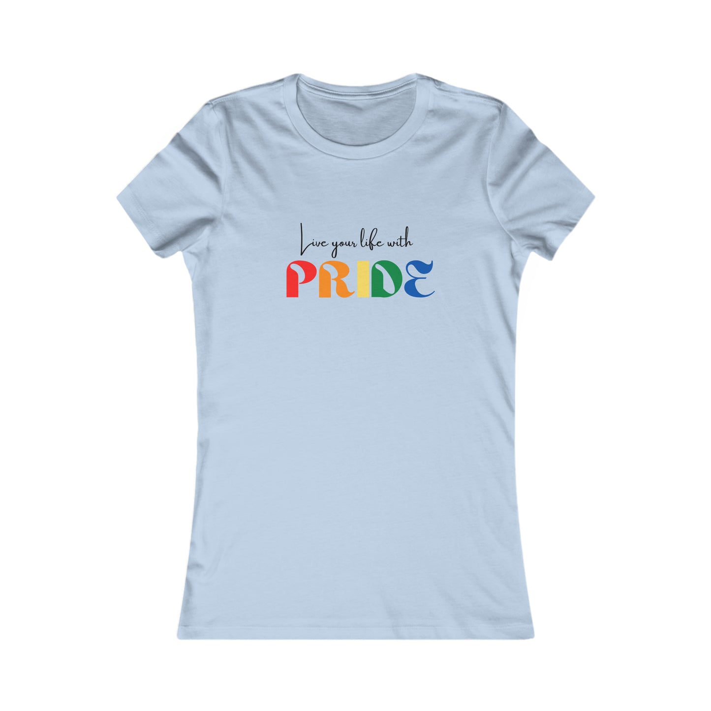 "Live your life with pride", Women's Tee