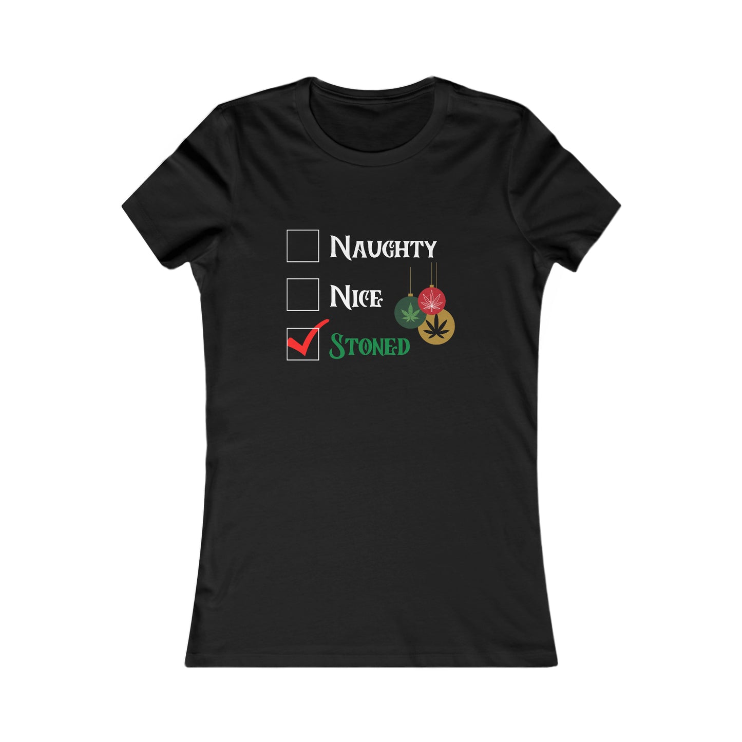 "Naughty, Nice, Stoned", Women's Tee