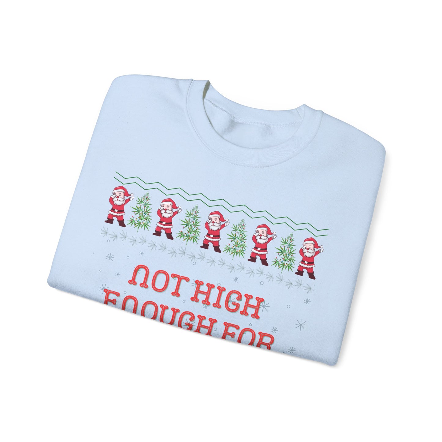 Not High Enough For This Shit, Respectfully, Christmas Sweatshirt