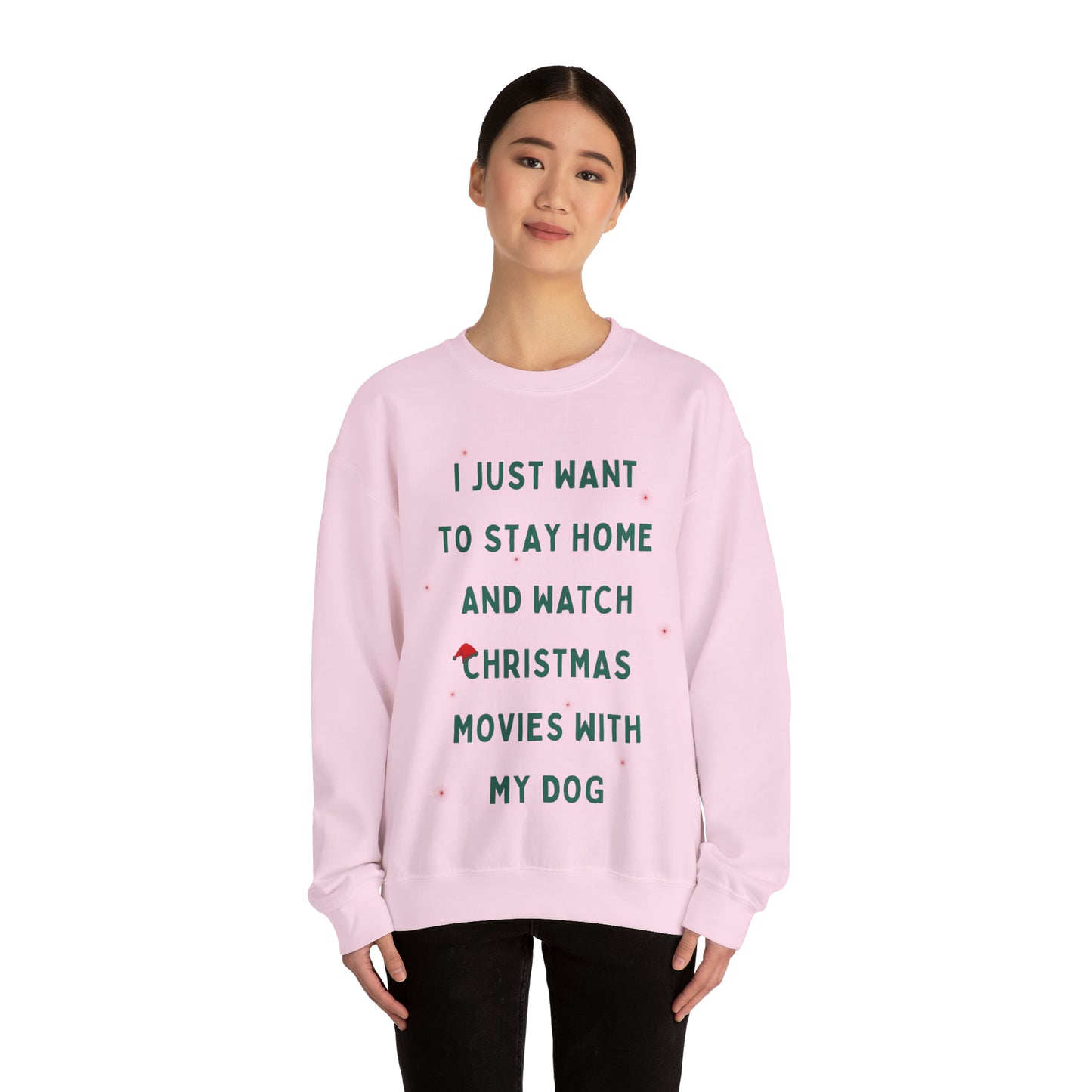 "All Just Want To Stay Home and Watch Christmas Movies With My Dog" Sweatshirt