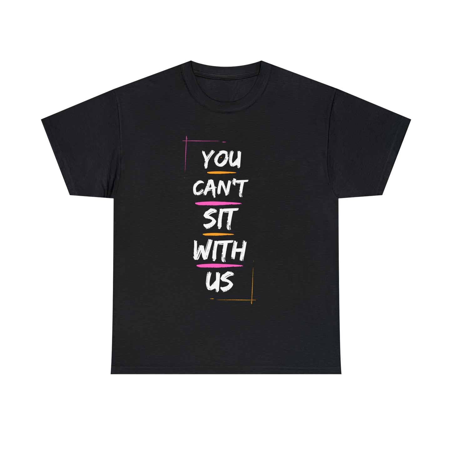 "You Can't Sit With Us", Tee