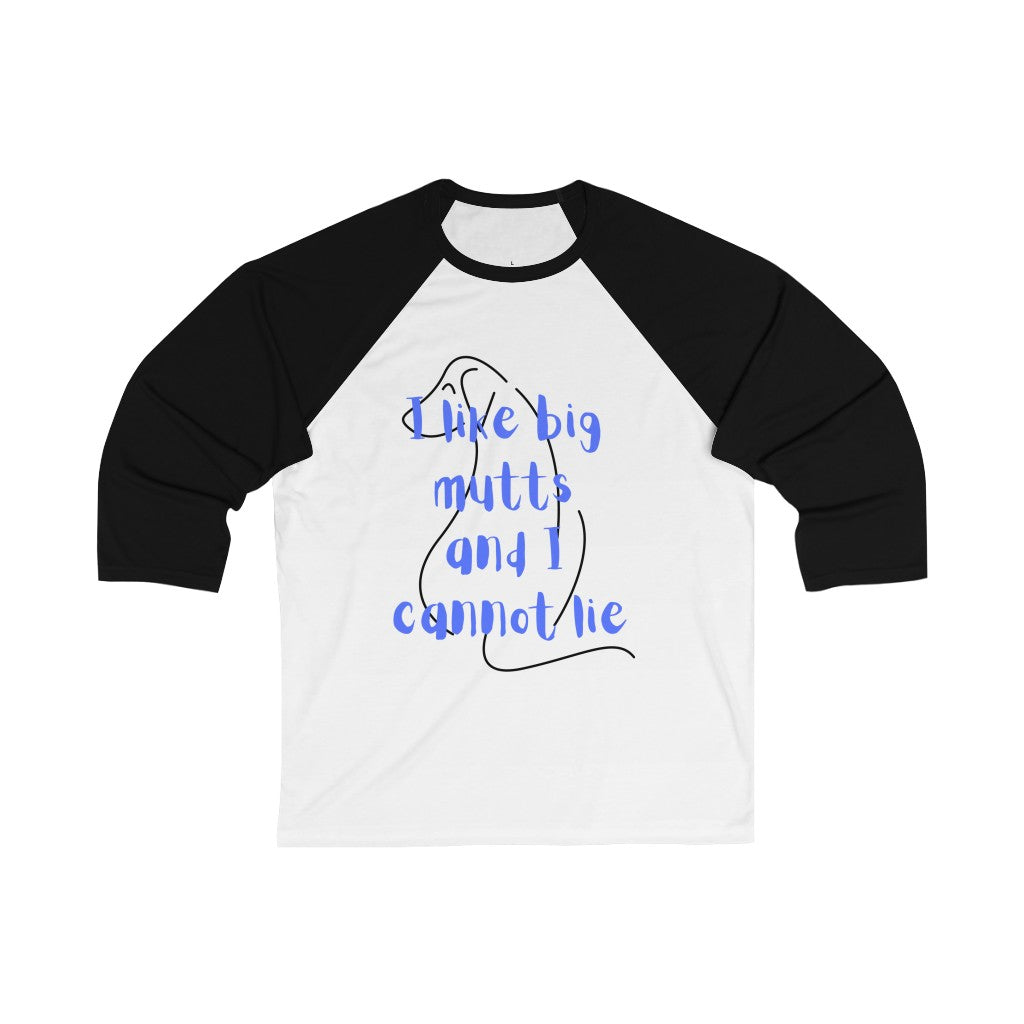 "I like big mutts and I cannot lie" Baseball Tee