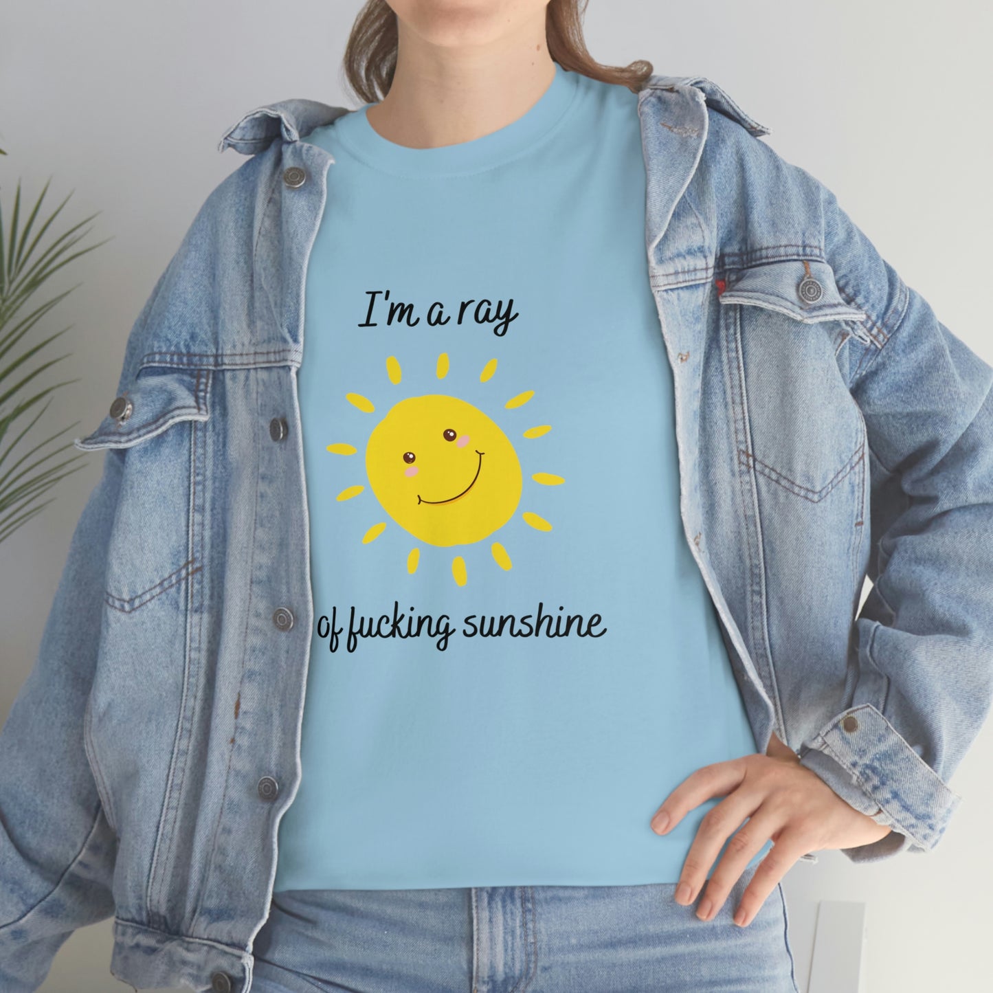 "I'm a ray of fucking sunshine", Tee