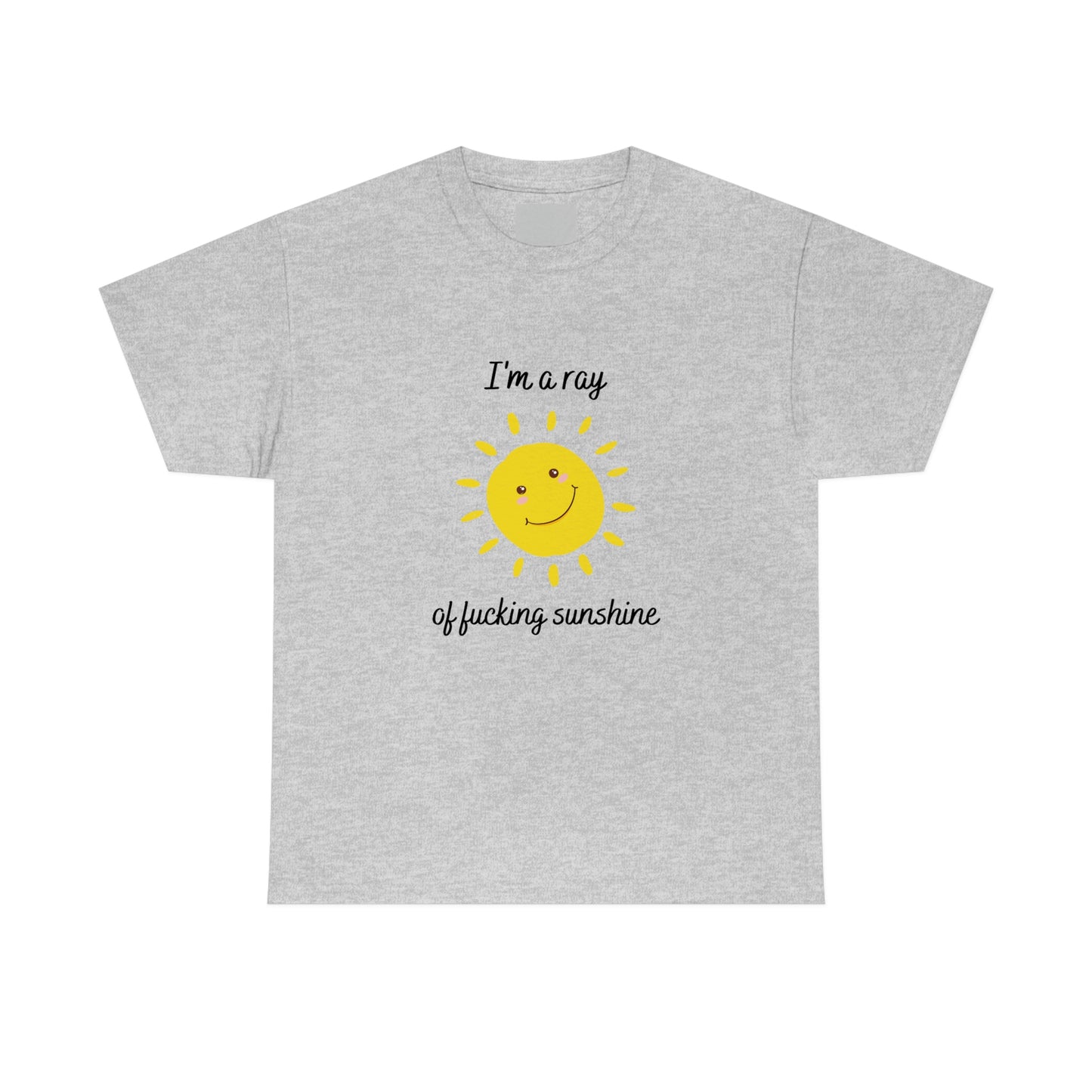 "I'm a ray of fucking sunshine", Tee