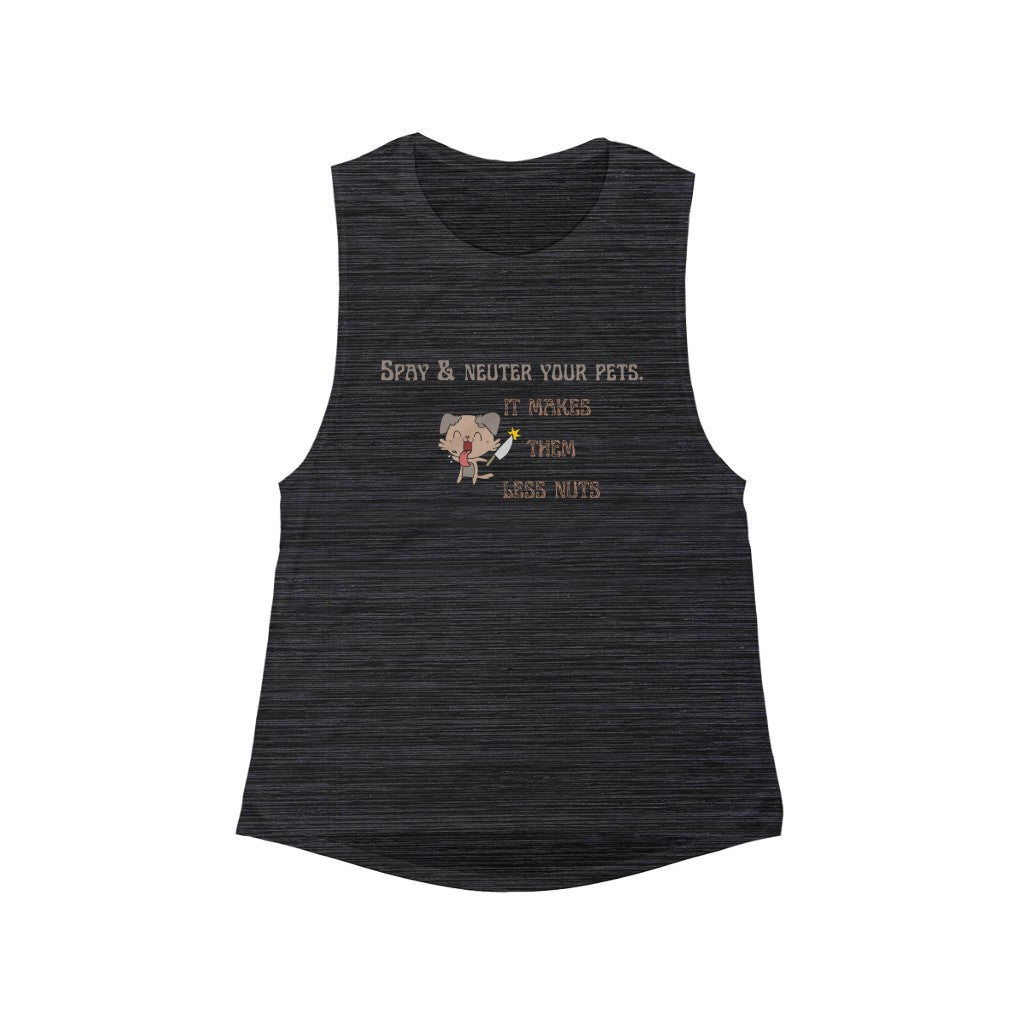 "Spay & neuter your pets. It makes them less nuts" Muscle Tank