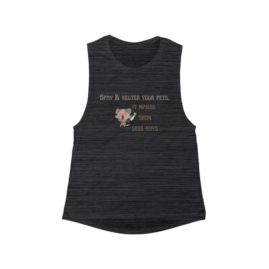 "Spay & neuter your pets. It makes them less nuts" Muscle Tank