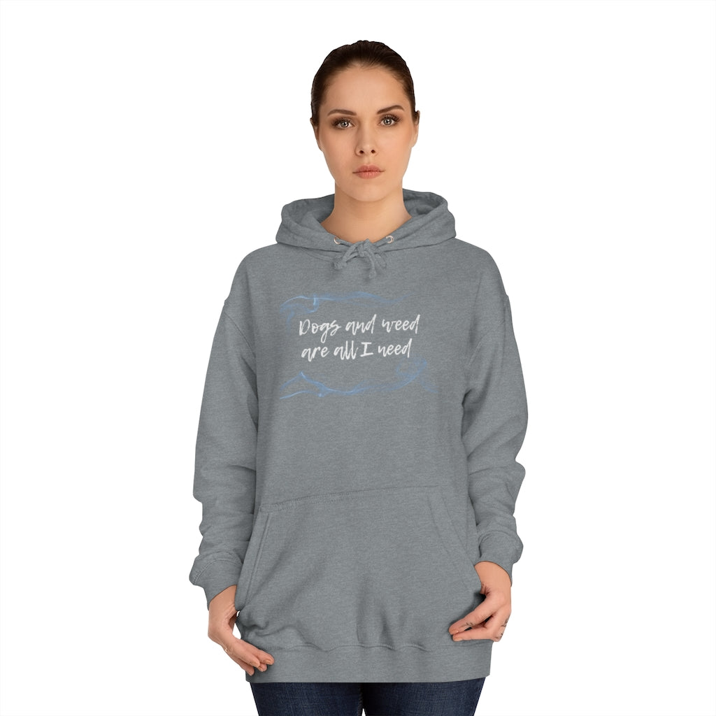 "Dogs and weed are all I need" Hoodie