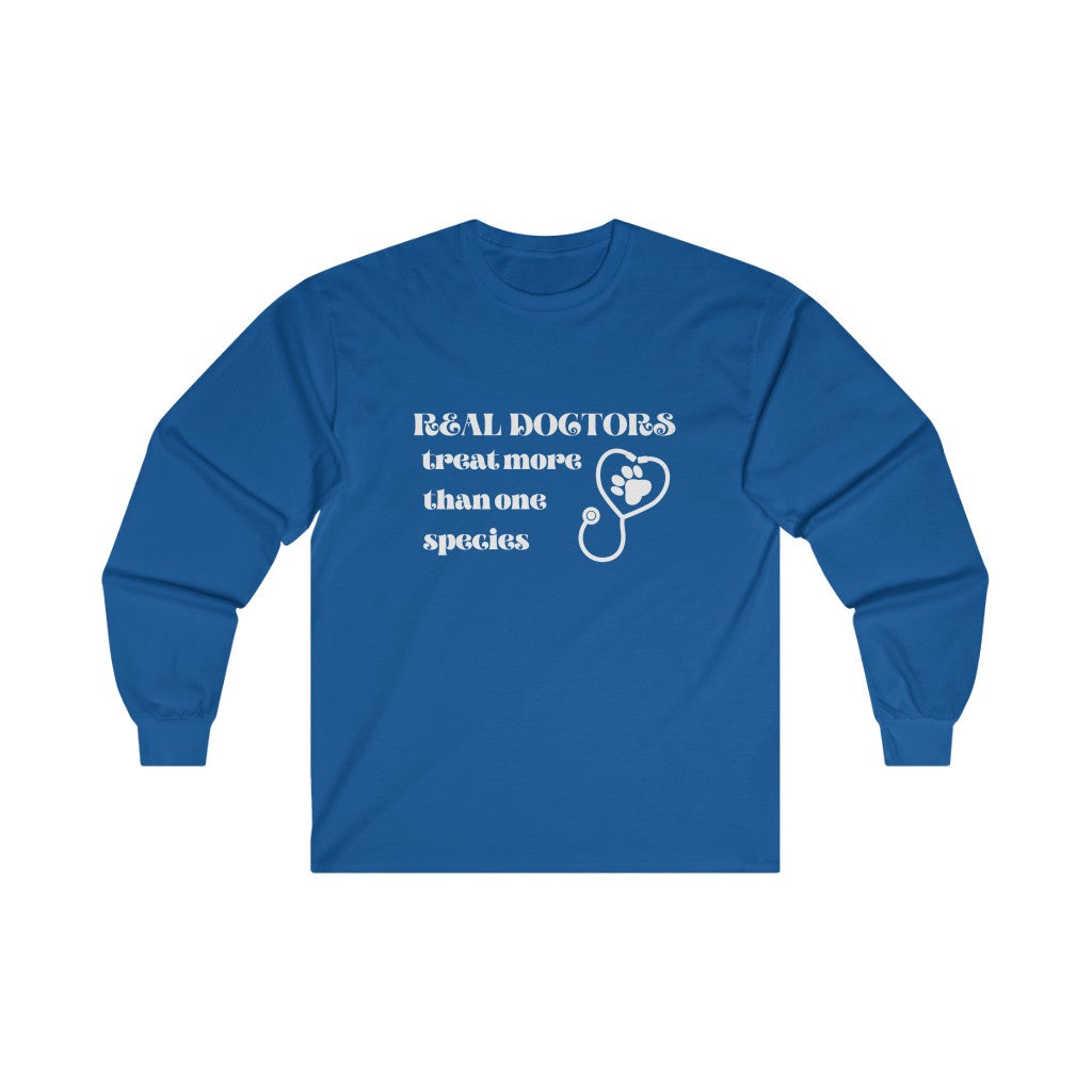 "Real doctors treat more than one species" Long Sleeve Tee