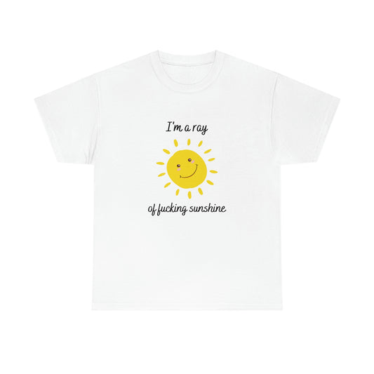 "I'm a ray of fucking sunshine", Tee