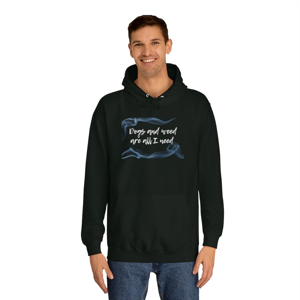 "Dogs and weed are all I need" Hoodie