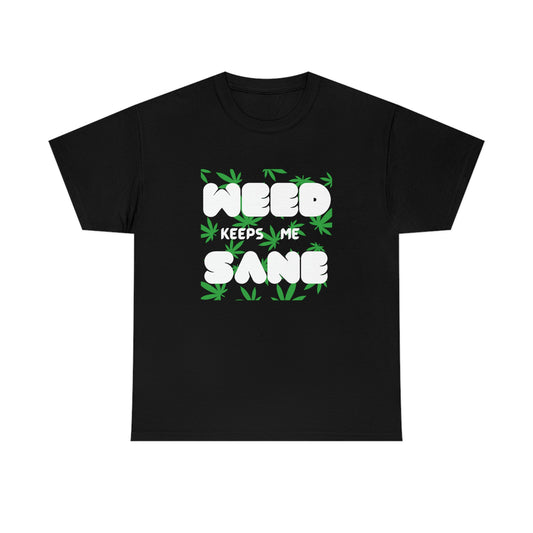 "Weed Keeps Me Sane", Tee