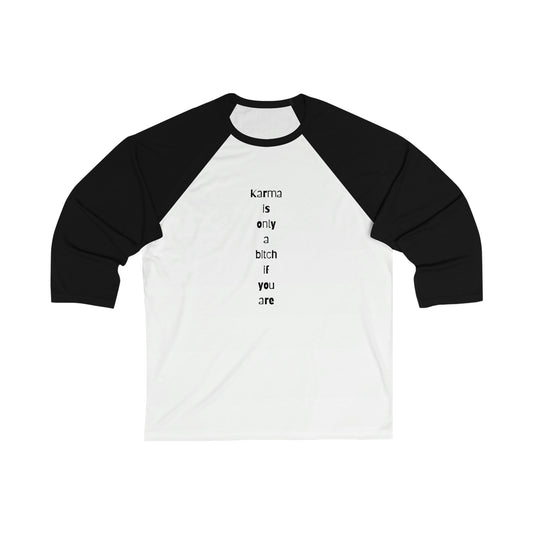 "Karma is only a bitch if you are", Baseball Tee