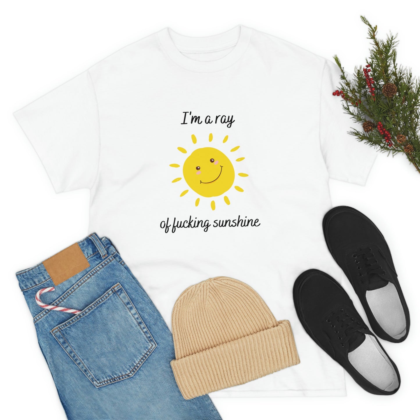 "I'm a ray of fucking sunshine", Tee