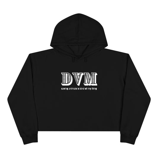 "DVM, saving animals is kind of my thing" Crop Hoodie