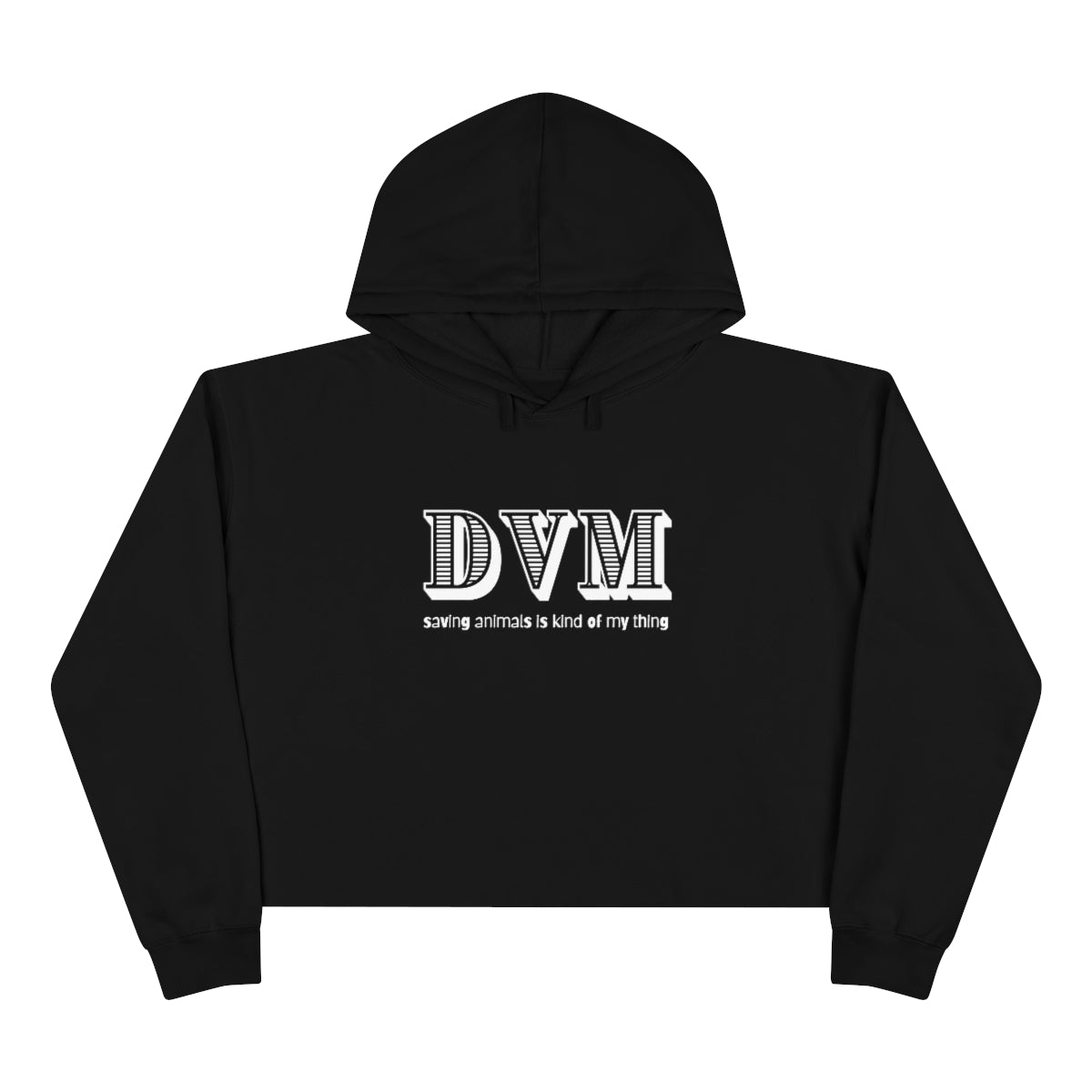 "DVM, saving animals is kind of my thing" Crop Hoodie