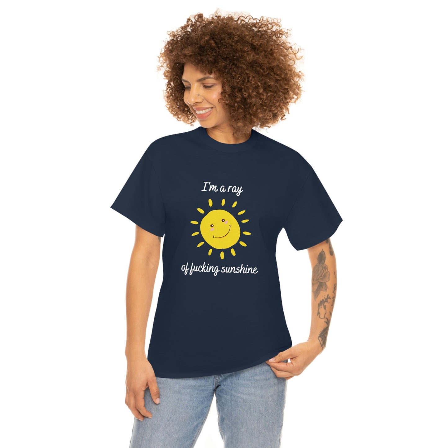 "I'm a ray of fucking sunshine", Tee