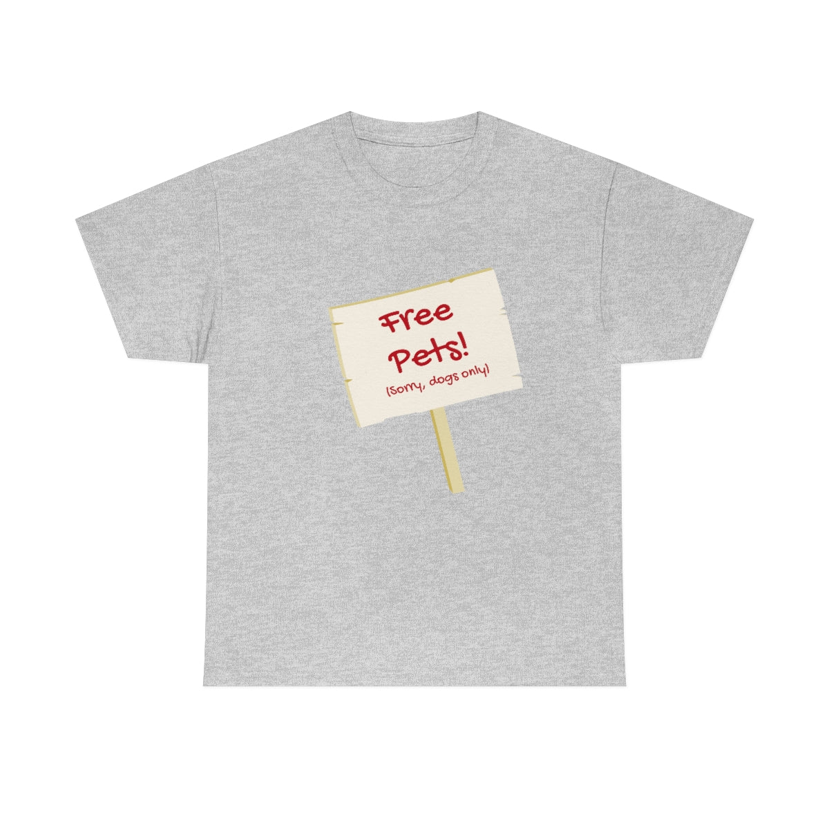 "Free Pets! (Sorry, dogs only)" Tee