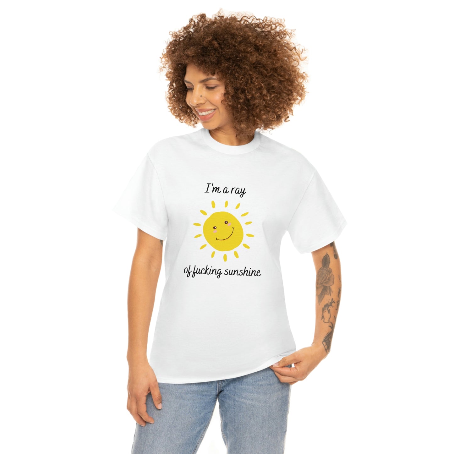 "I'm a ray of fucking sunshine", Tee