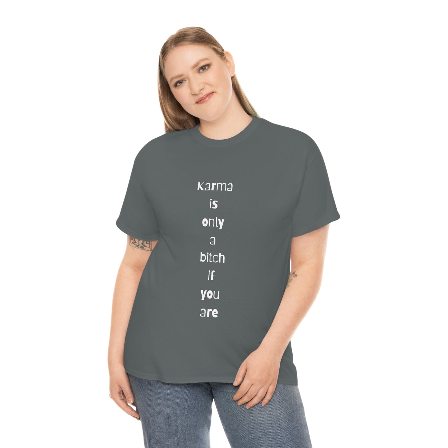 "Karma is only a bitch if you are", Tee