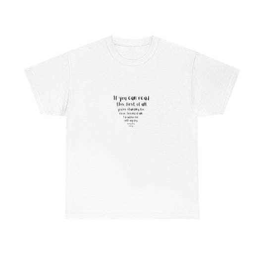 "If you can read this" Cotton Tee