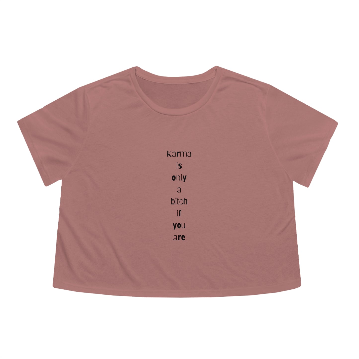 "Karma is only a bitch if you are", Cropped Tee