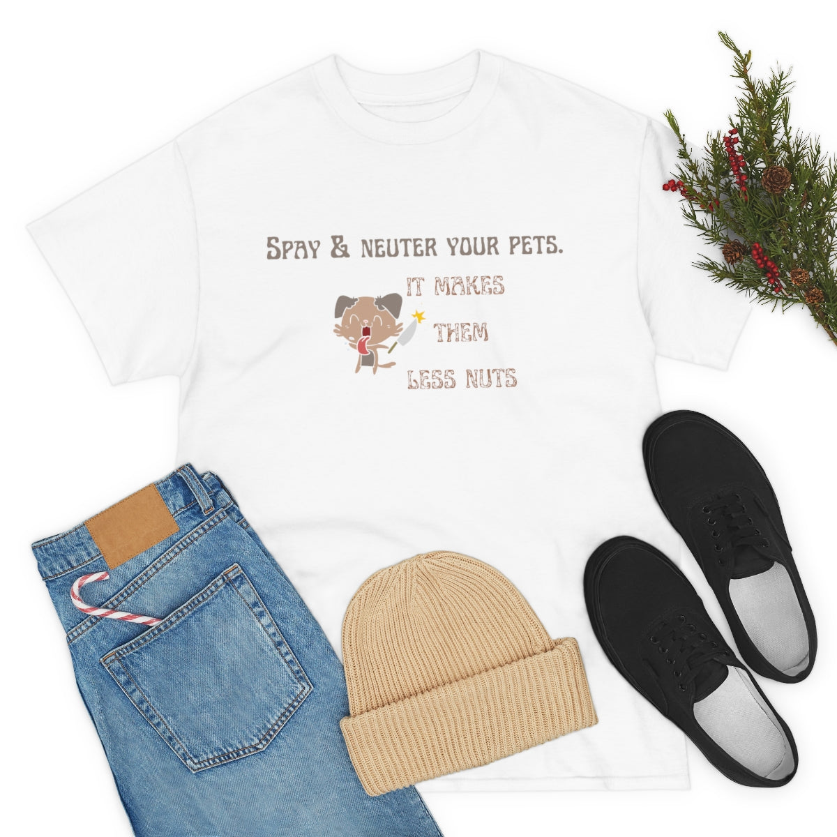 "Spay & neuter your pets. It makes them less nuts" Tee