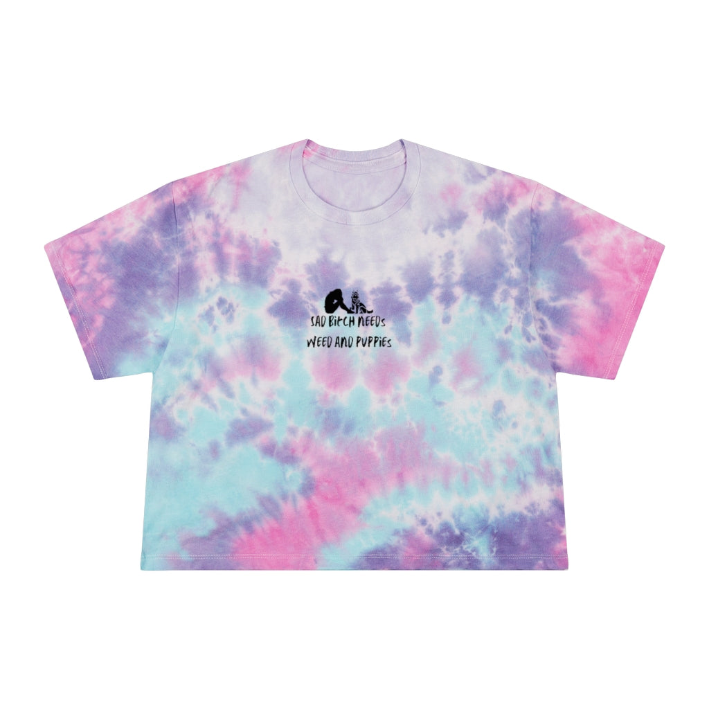 "Sad bitch needs weed and puppies" Tie-Dye Crop Tee