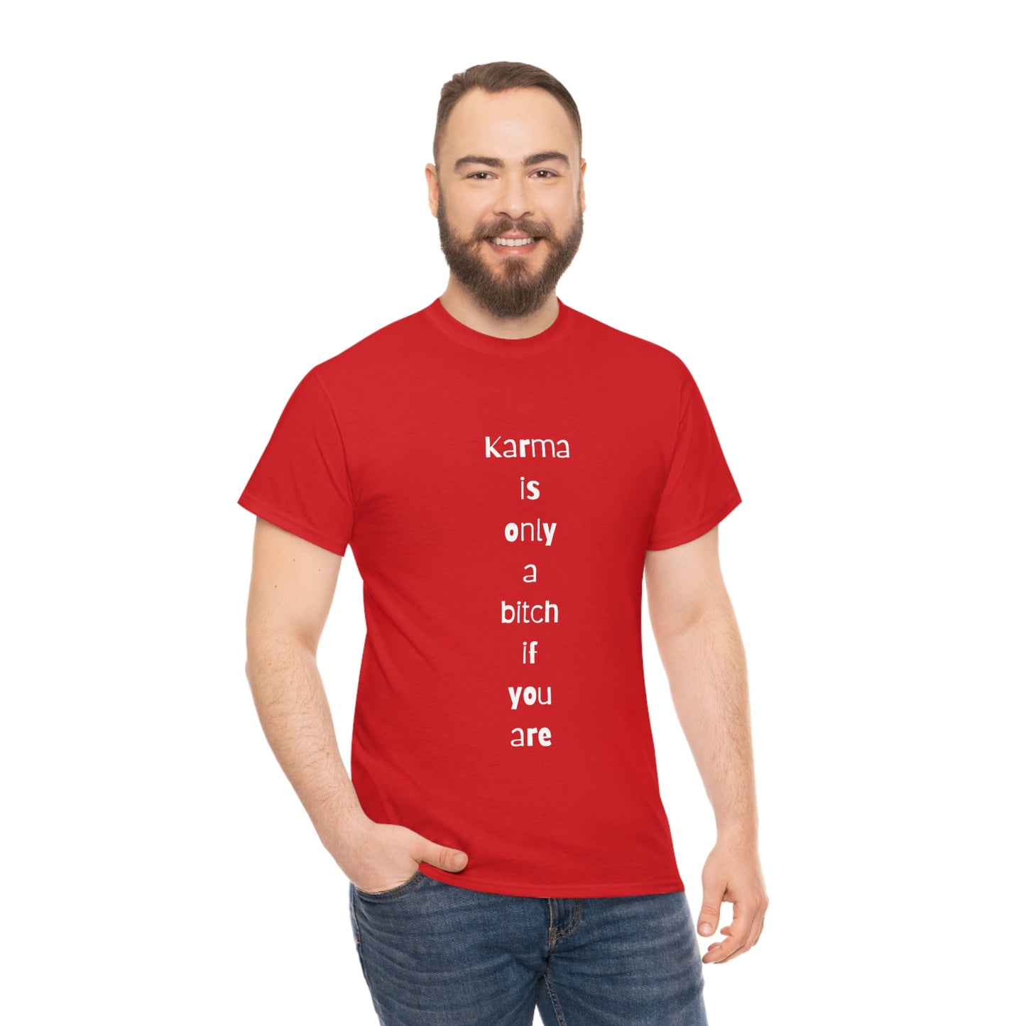 "Karma is only a bitch if you are", Tee