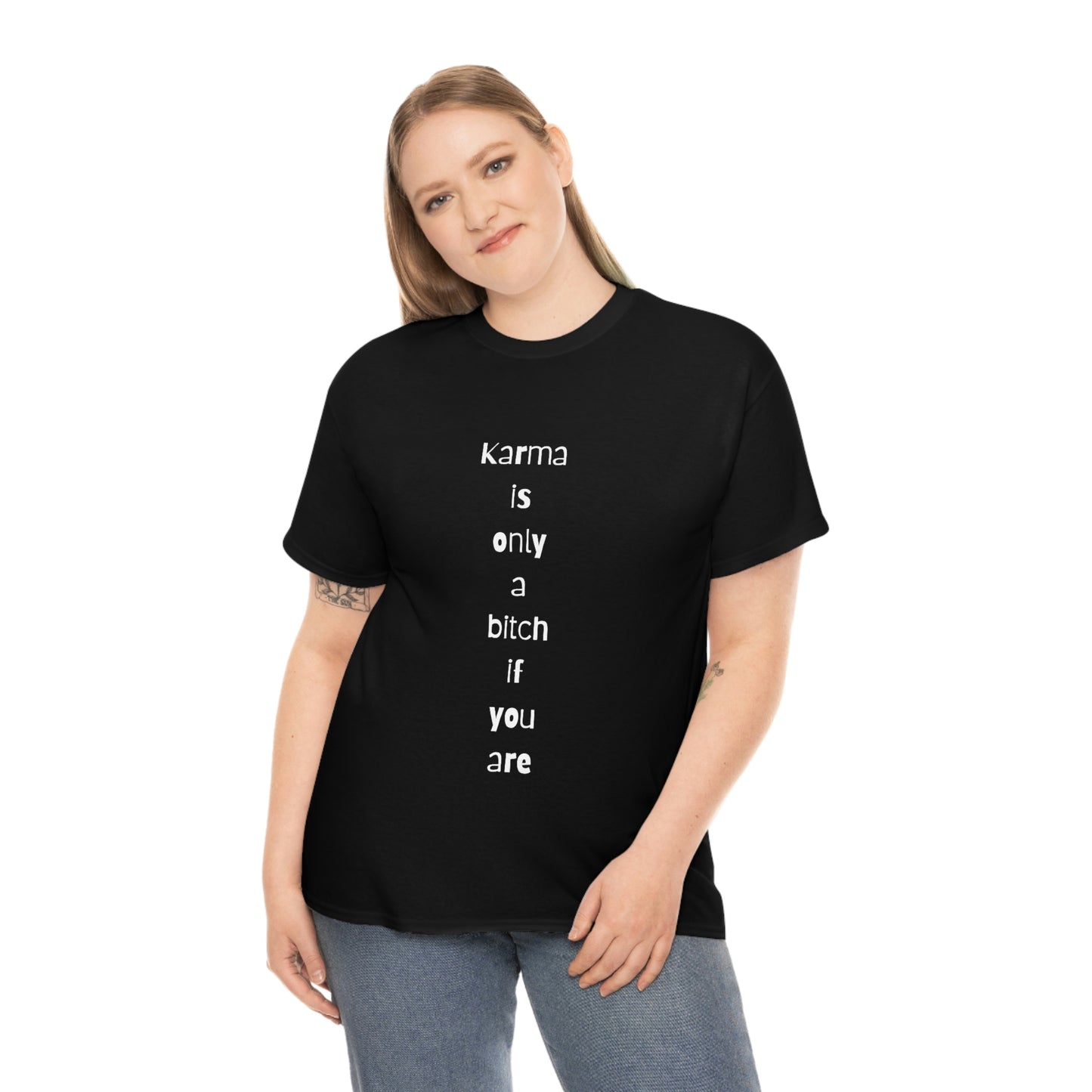 "Karma is only a bitch if you are", Tee