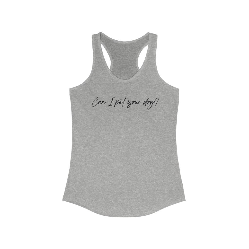 "Can I pet your dog?" Racerback Tank