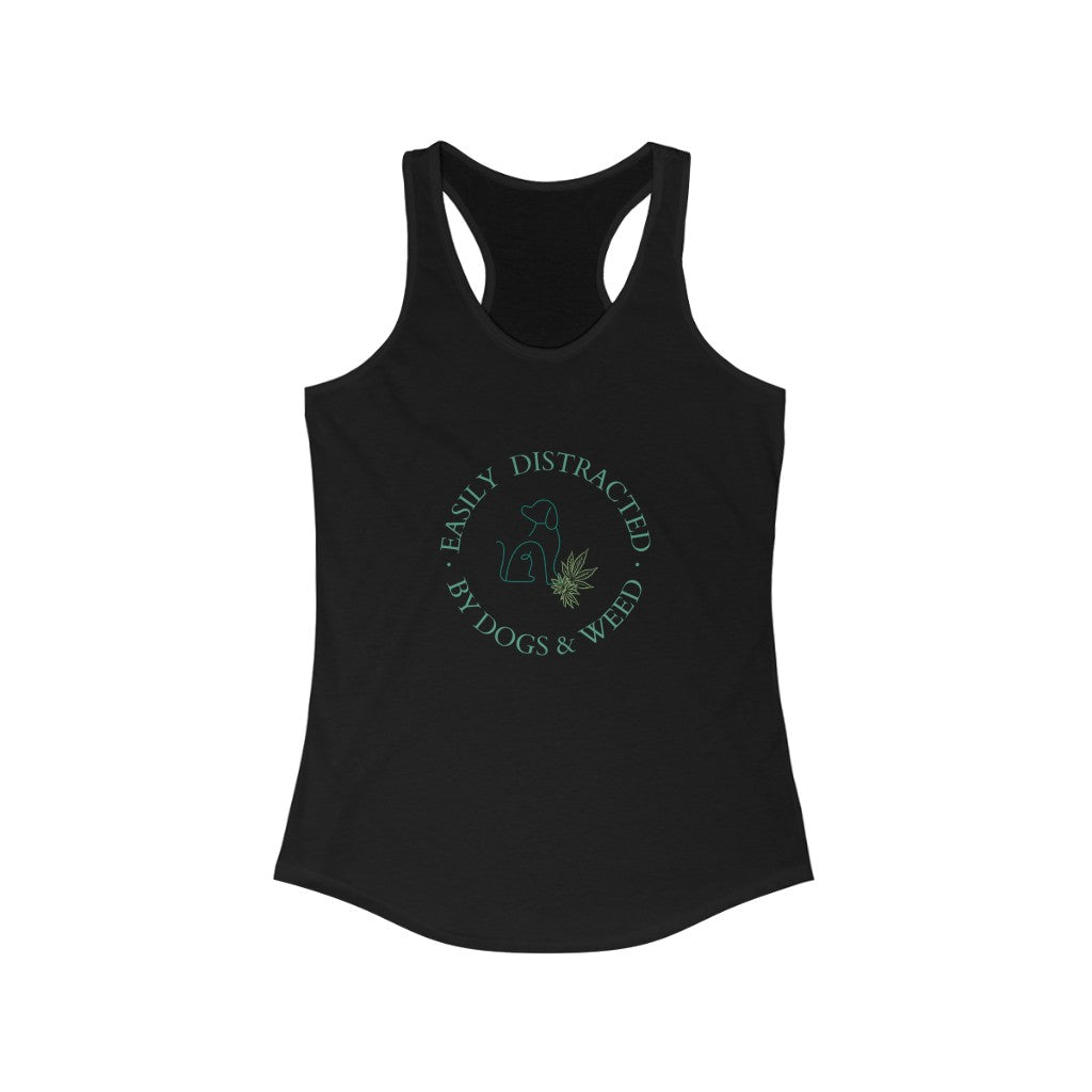 "Easily Distracted by Dogs & Weed" Racerback Tank